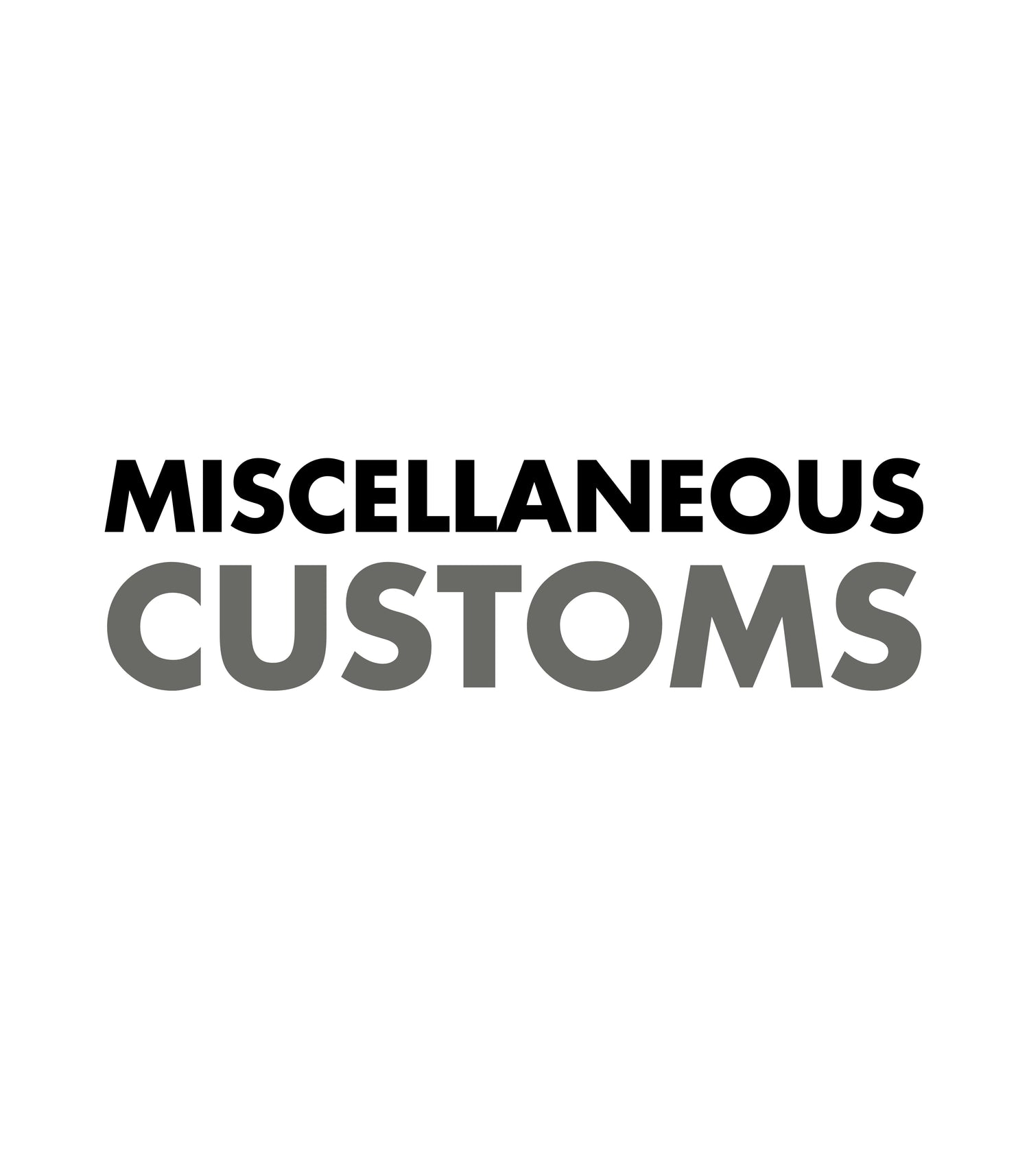 MISCELLANEOUS CUSTOMS